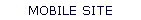 MOBILE SITE